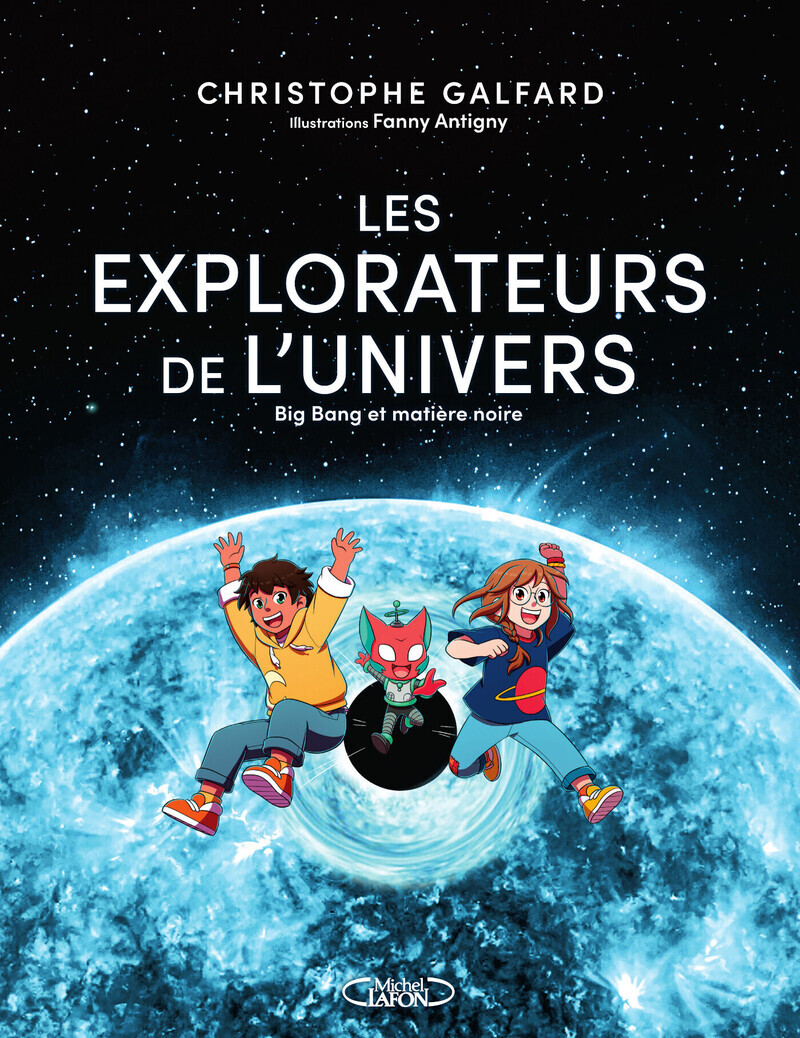 Les explorateurs de l'univers - Tome 2 - Christophe Galfard - MICHEL LAFON