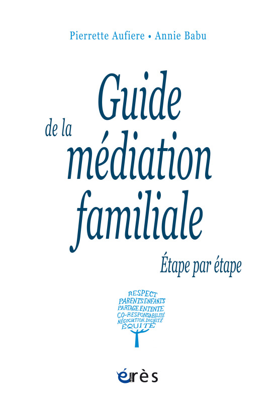 Guide de la médiation familiale étape par étape -  BABU ANNIE, Pierrette Bonnoure-Aufiere - ERES