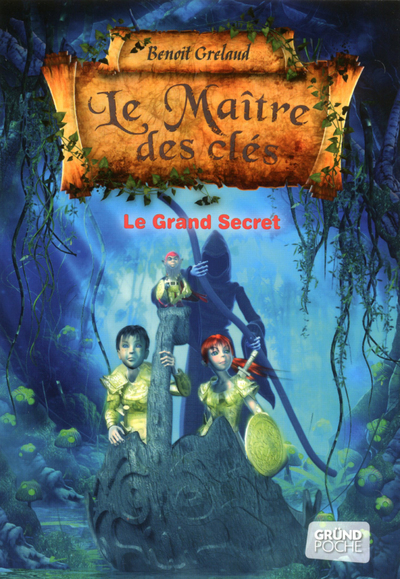 Le maitre des clés - tome 3 - le grand secret - Benoît Grelaud - GRUND