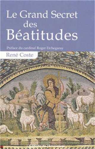 Le grand secret des béatitudes - Rene Coste - EMMANUEL