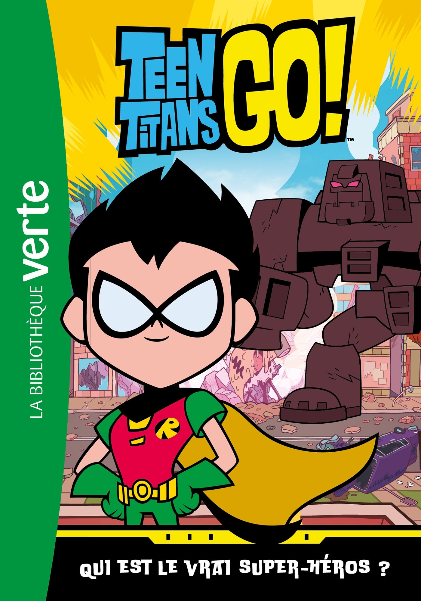 Teen Titans Go! 03 - Qui est le vrai super-héros ? -   - HACHETTE JEUN.