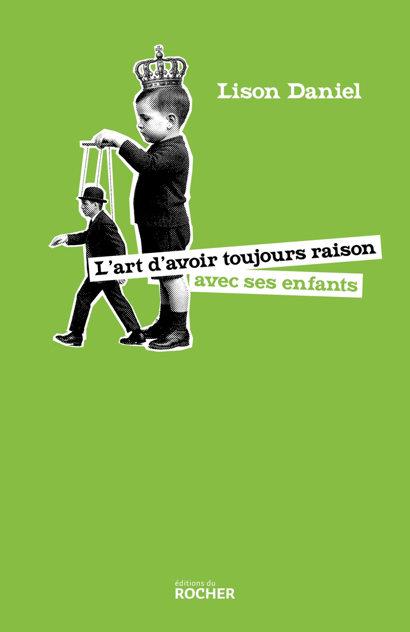 L'art d'avoir toujours raison avec ses enfants - Lison Daniel - DU ROCHER