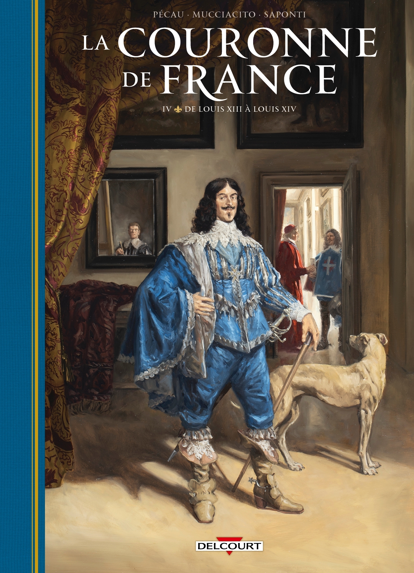 La Couronne de France T04 - De Louis XIII à Louis XIV - Jean-Pierre Pécau - DELCOURT
