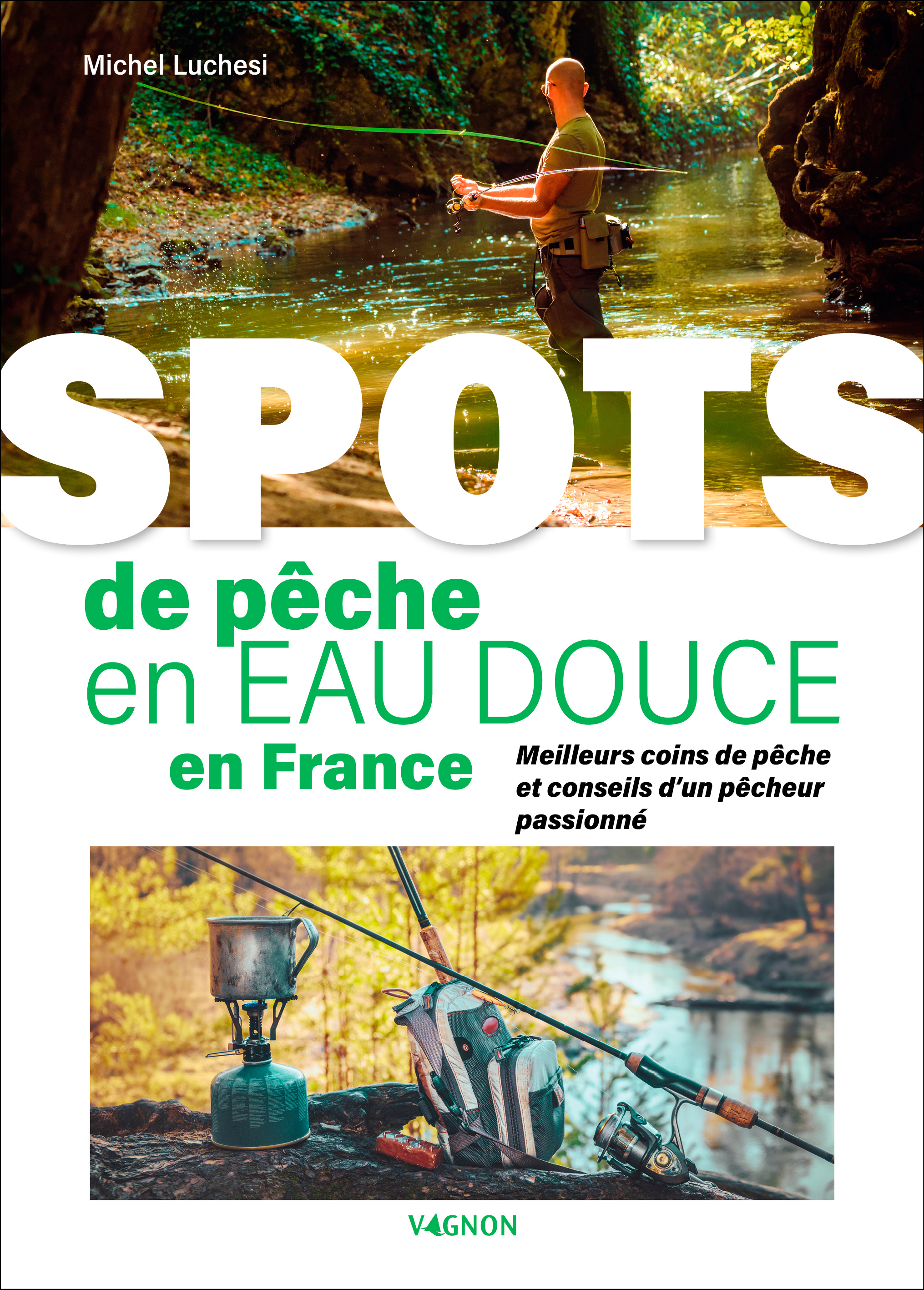 Spots de pêche en eau douce en France - Michel Luchesi - VAGNON