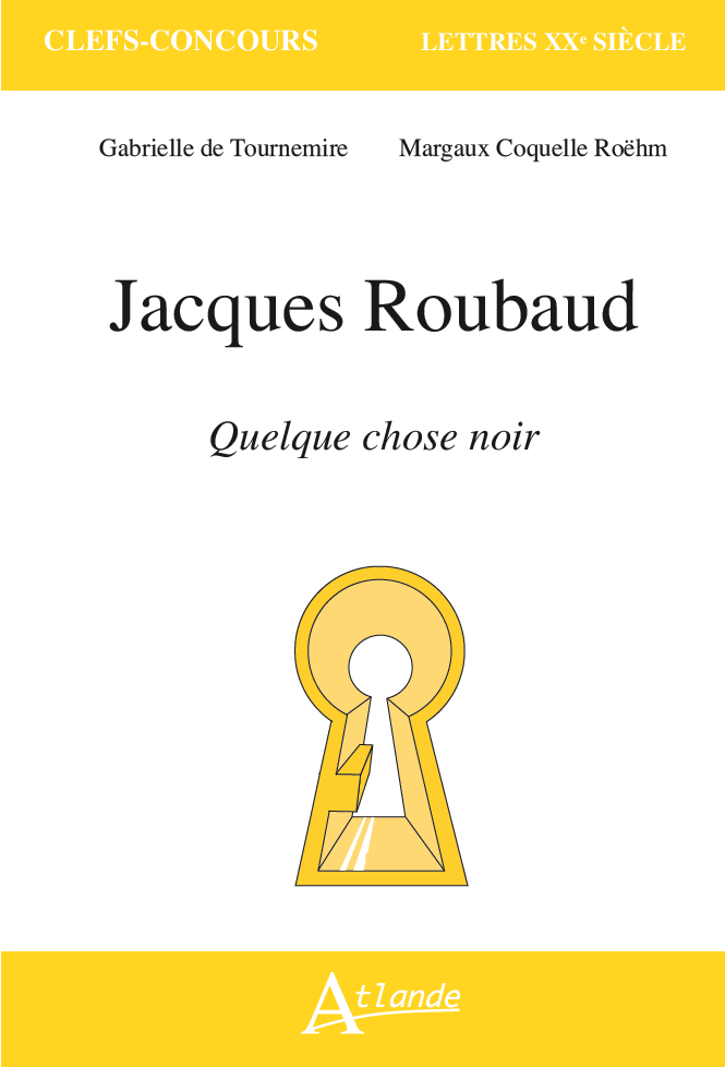 Jacques Roubaud, Quelque chose noir - Gabrielle de Tournemire, Margaux Coquelle - Roëhm - ATLANDE