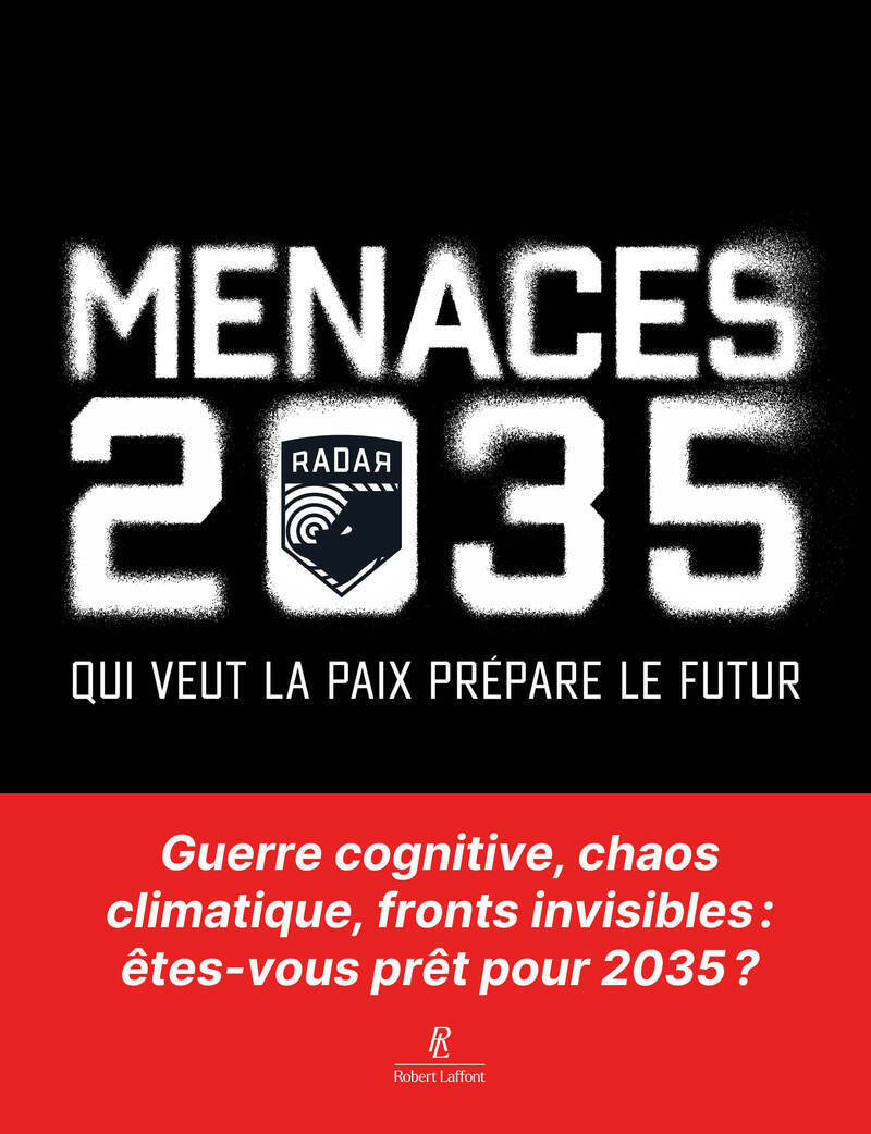 Menaces 2035 - Qui veut la paix prépare le futur -  Collectif,  RADAR - ROBERT LAFFONT