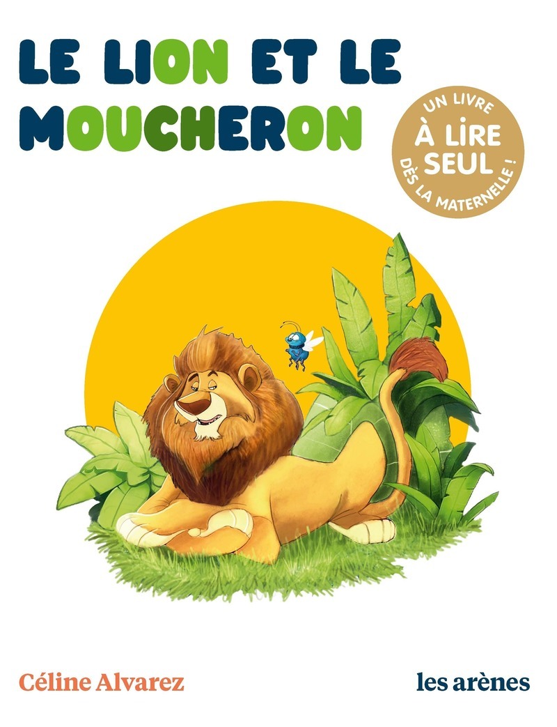 Le Lion et le Moucheron - Céline Alvarez - ARENES