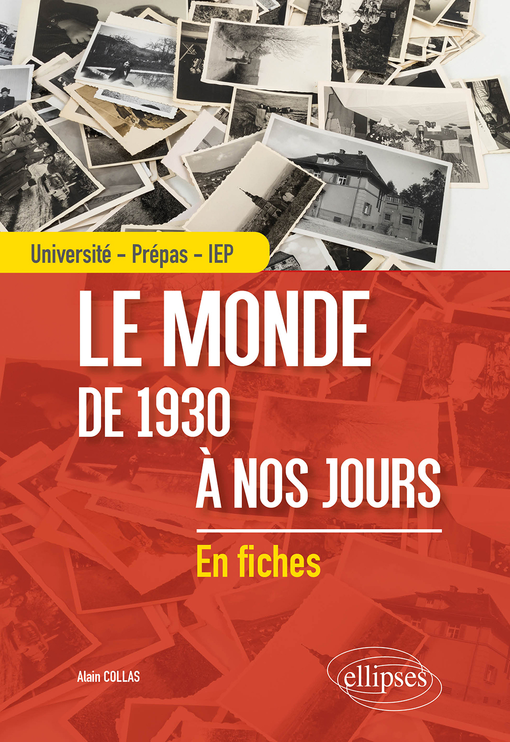 Le monde de 1930 à nos jours - Université - Prépas - IEP - Alain Collas - ELLIPSES