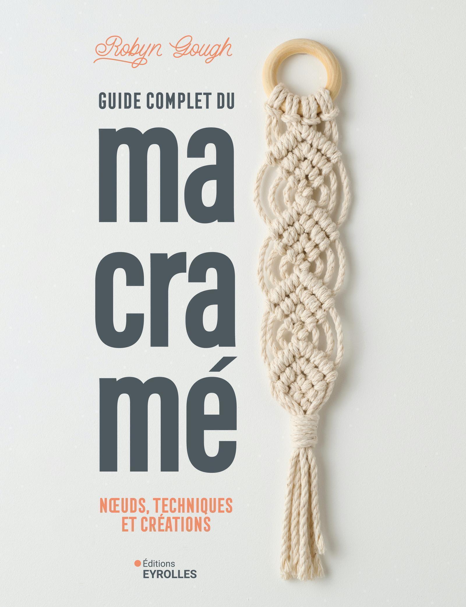 Guide complet du macramé - Robyn Gough - EYROLLES