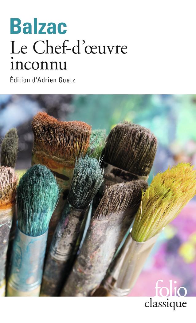 Le Chef-d'oeuvre inconnu - Honoré de Balzac, Adrien Goetz - FOLIO