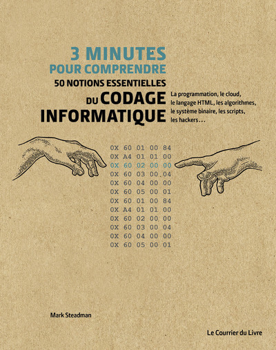 3 minutes pour comprendre 50 notions essentielles du codage informatique - Mark Steadman, Adam Juniper, Suze Shardlow - COURRIER LIVRE