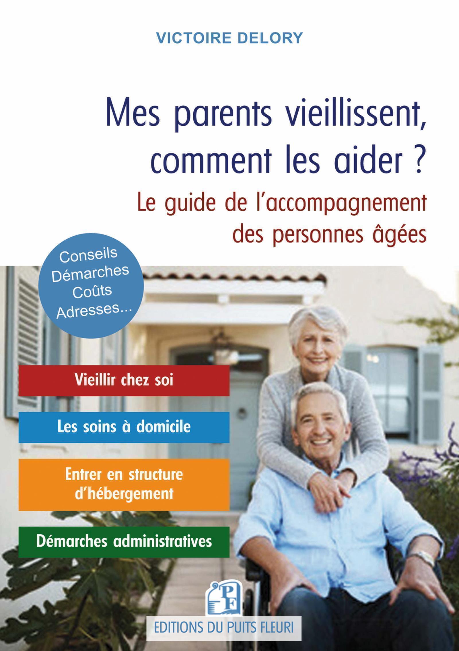 Mes parents vieillissent, comment les aider ? - Victoire Delory - PUITS FLEURI