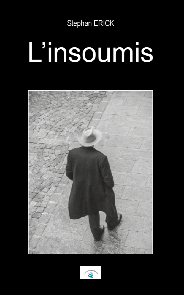 L'insoumis - Stéphan ERICK - LIVRE ACTU
