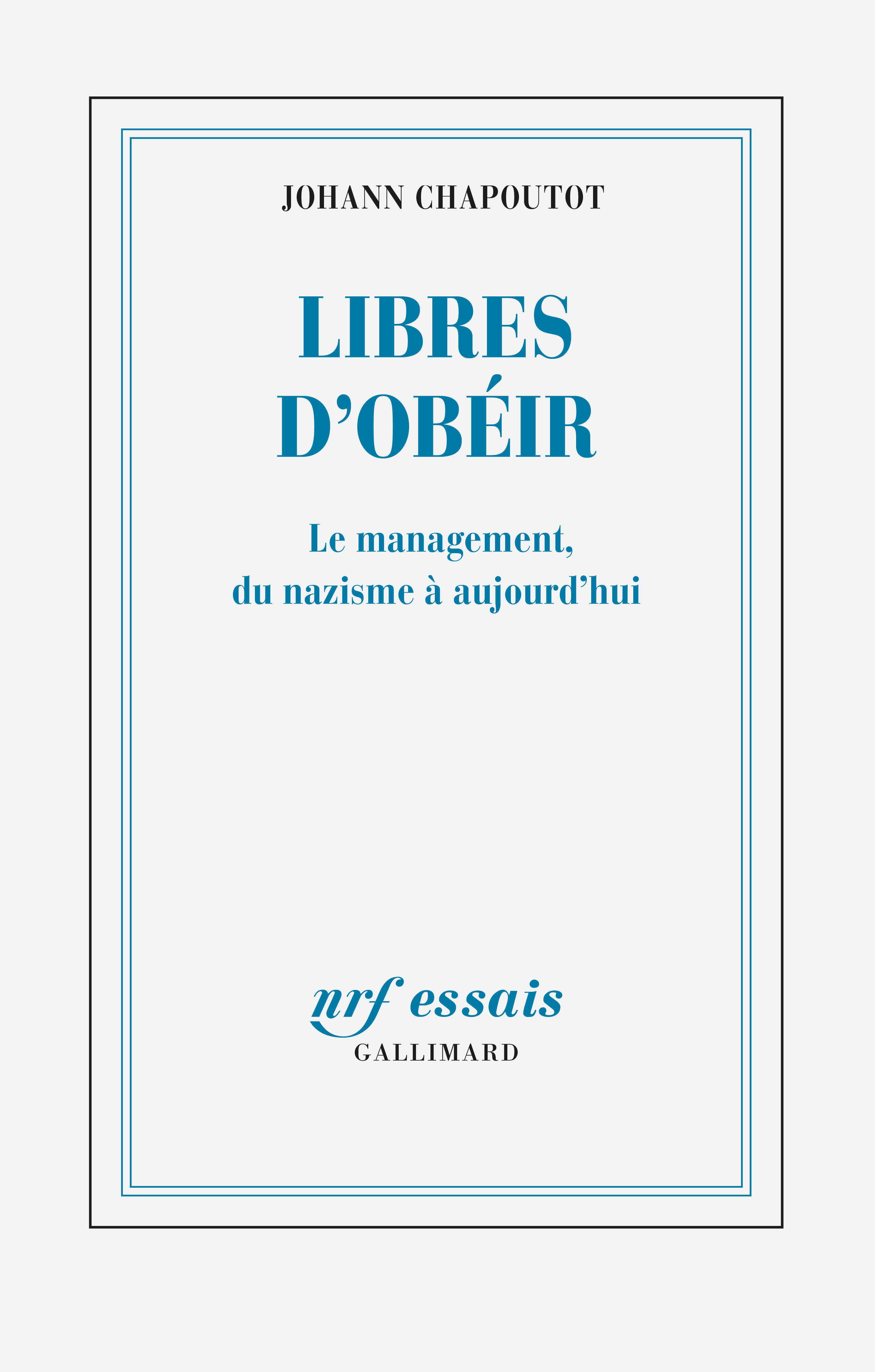 Libres d'obéir - Johann Chapoutot - GALLIMARD