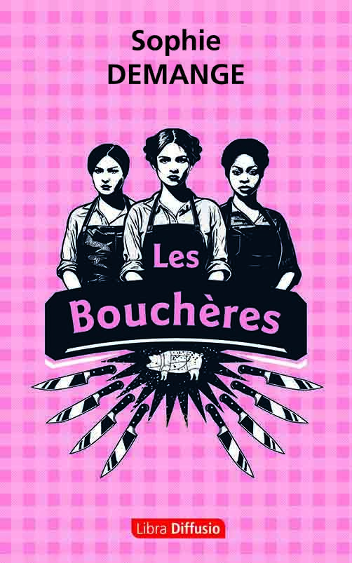 Les Bouchères - Sophie Demange - LIBRA DIFFUSIO