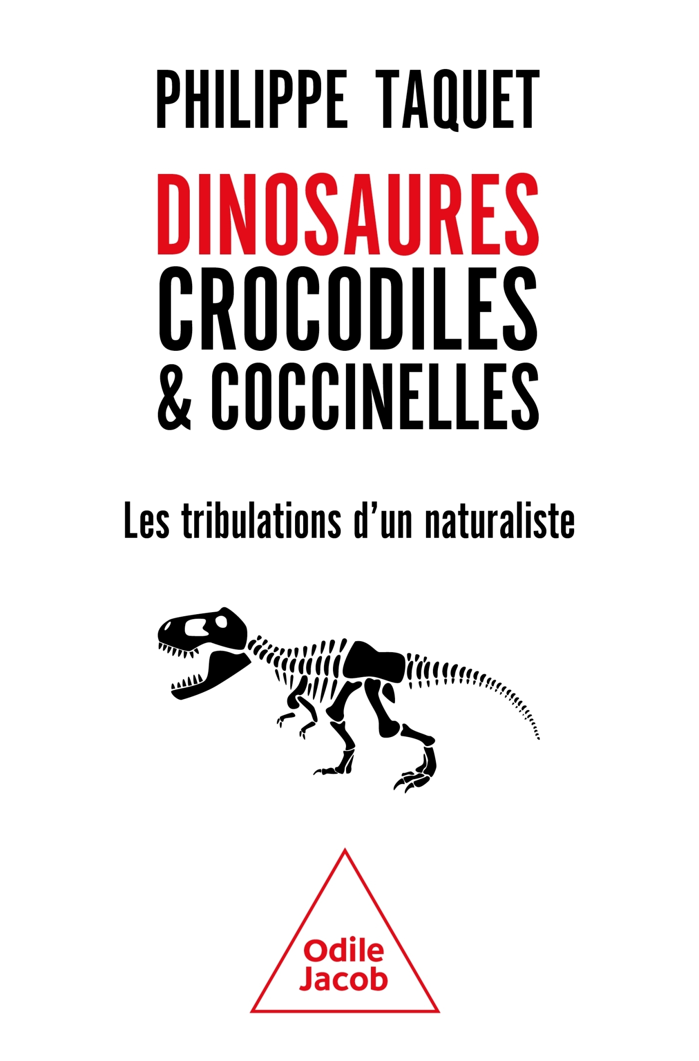 Dinosaures, crocodiles et coccinelles - Philippe TAQUET,  Philippe TAQUET - JACOB