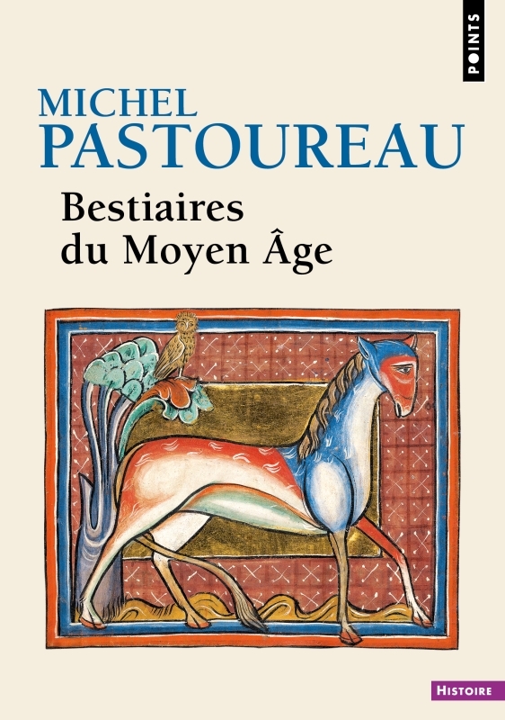 Bestiaires du Moyen Âge - Michel Pastoureau - POINTS