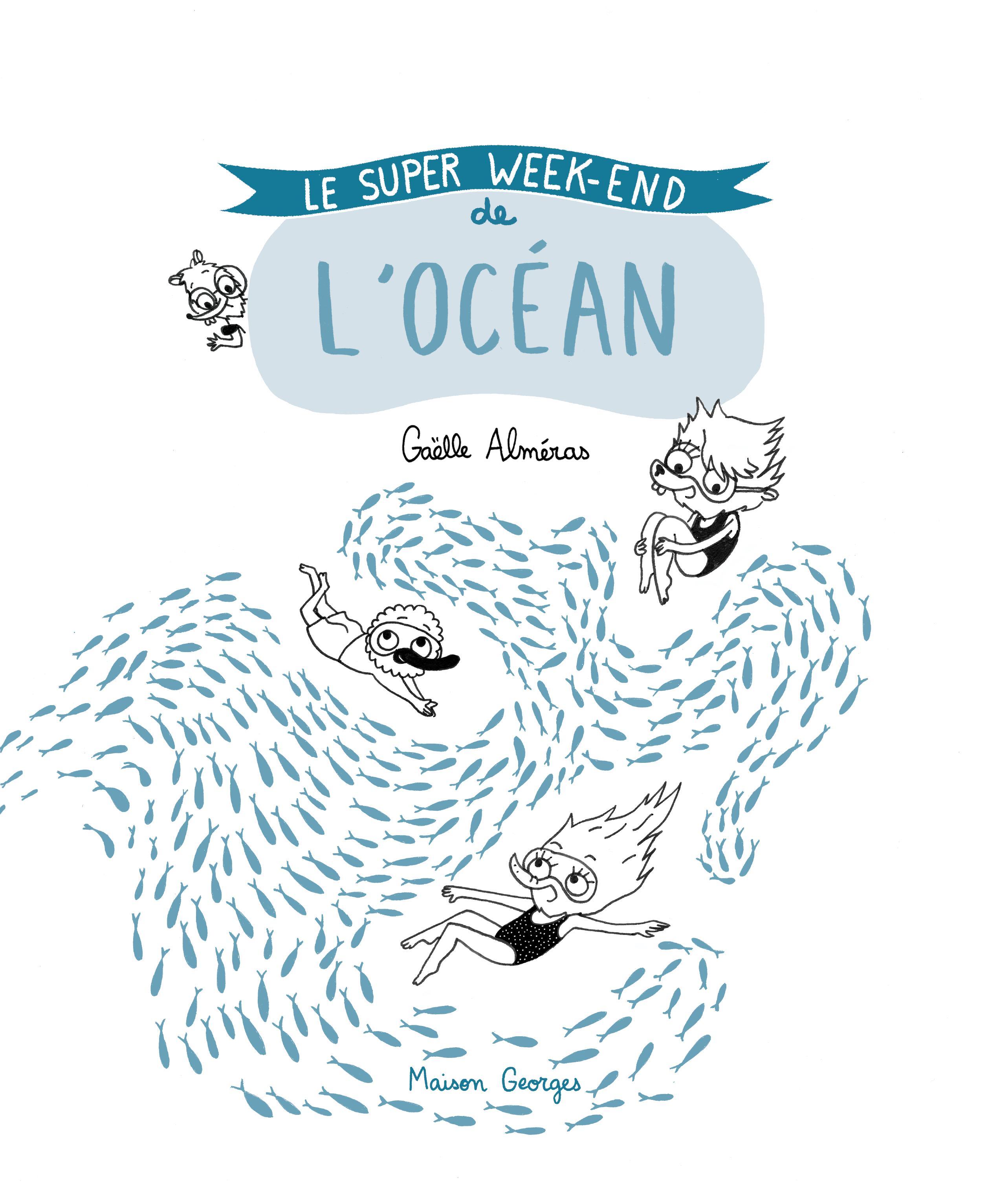 Le Super week-end de l'océan - Gaëlle Alméras - MAISON GEORGES