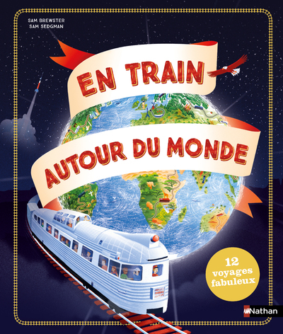 En train autour du monde - Sam Sedgman - NATHAN