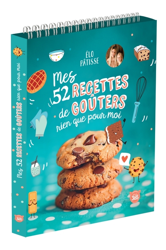 Mes 52 recettes de goûters rien que pour moi -  @elo_patisse - 365 PARIS