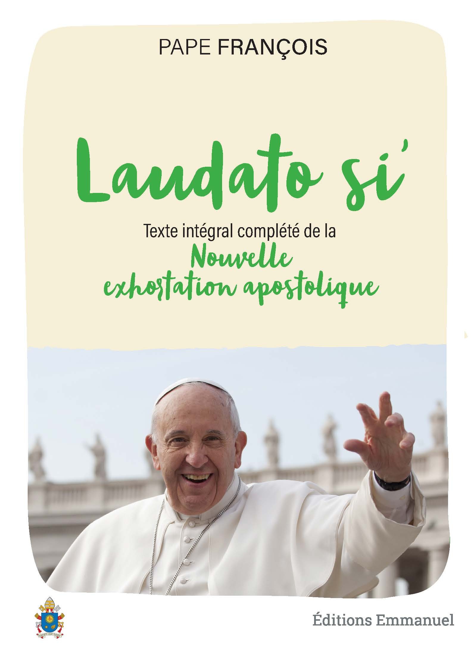 "Loué sois-tu" - lettre encyclique "Laudato si'" sur la sauvegarde de la maison commune -  Pape François,  François - EMMANUEL