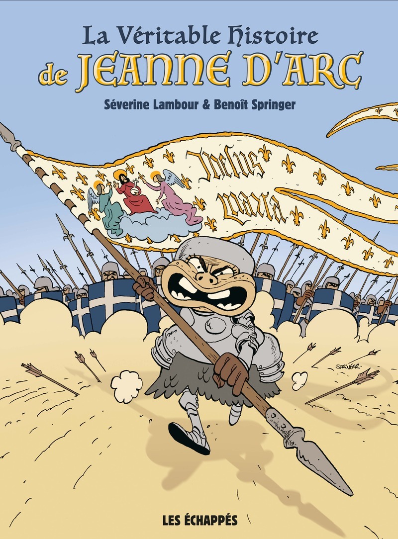 La Véritable Histoire de Jeanne d'arc - Benoît Springer, Séverine Lambour - ECHAPPES