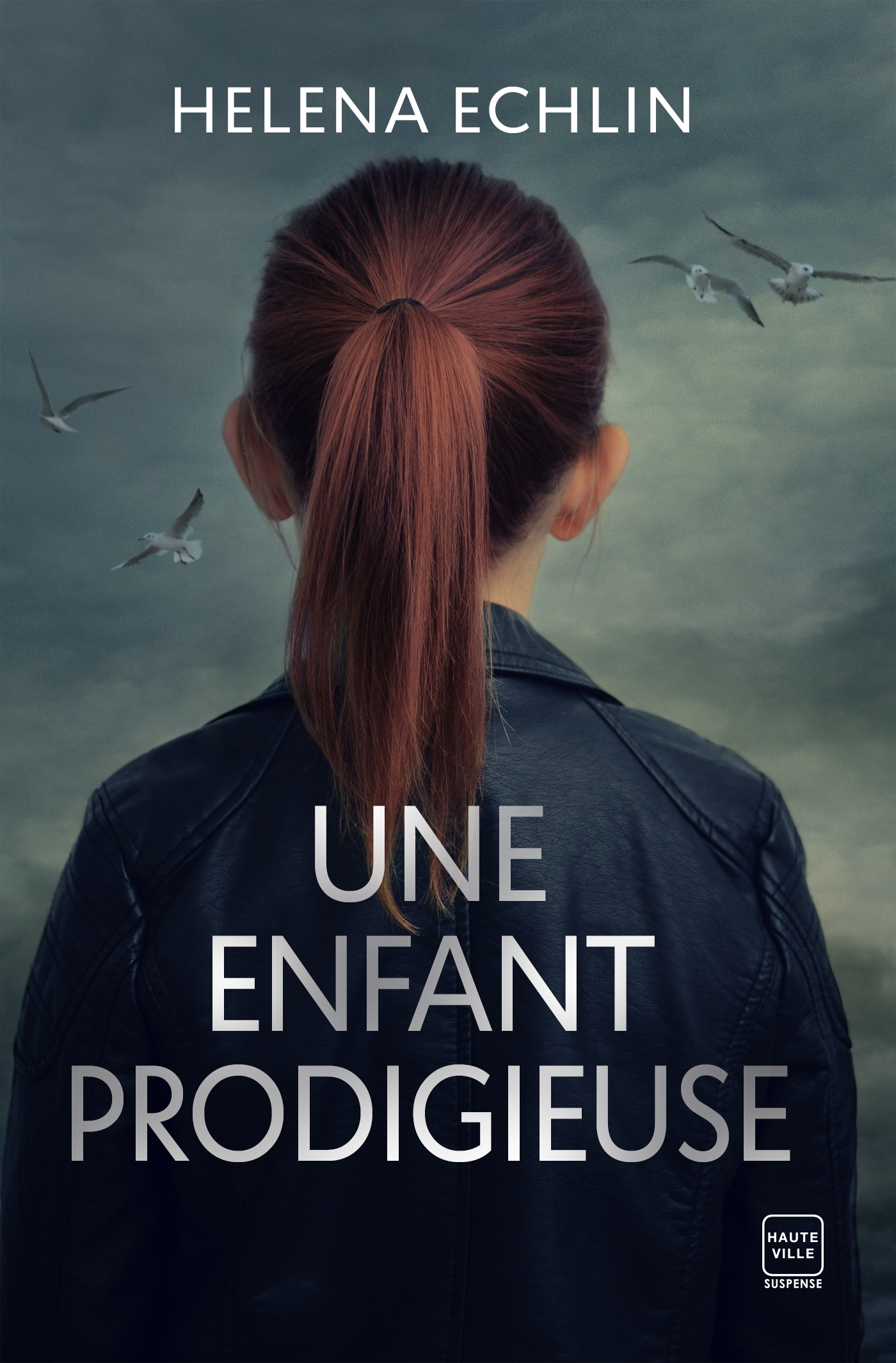 Une enfant prodigieuse - Echlin Helena, Helena Echlin - HAUTEVILLE