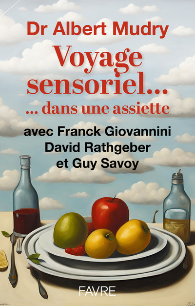 Voyage sensoriel... dans une assiette... - Albert Mudry, Franck Giovannini, David Rathgeber, Guy Savoy - FAVRE