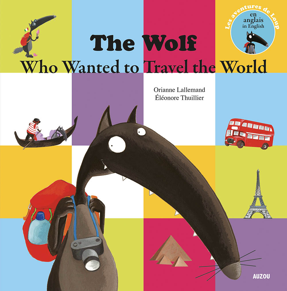 The wolf - Who wanted to travel the World - Orianne LALLEMAND, Éléonore THUILLIER - AUZOU
