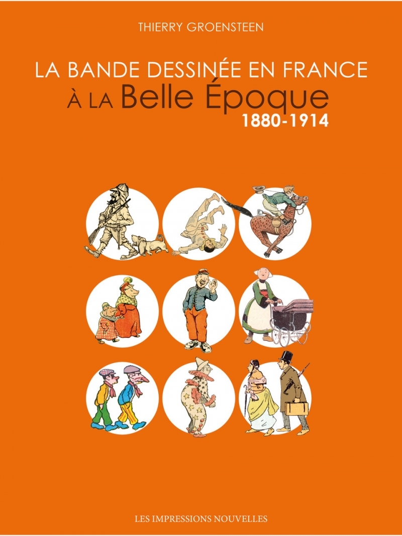 La Bande dessinée en France à la Belle Epoque - 1880-1914 - Thierry Groensteen - IMPRESSIONS NOU