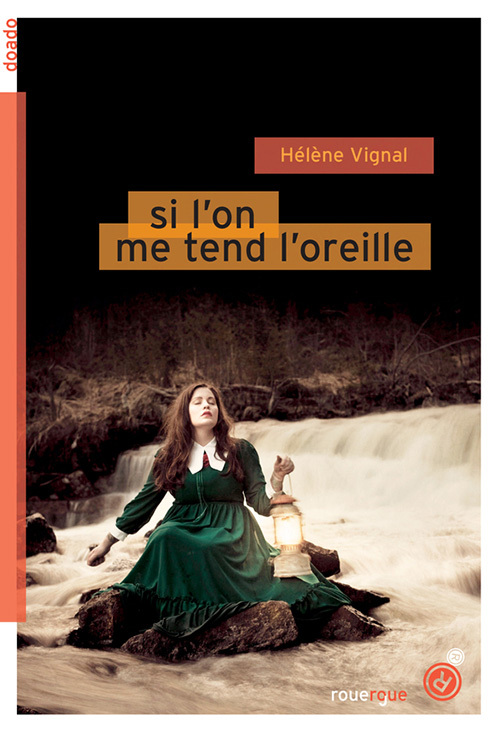Si l'on me tend l'oreille - Hélène Vignal - ROUERGUE