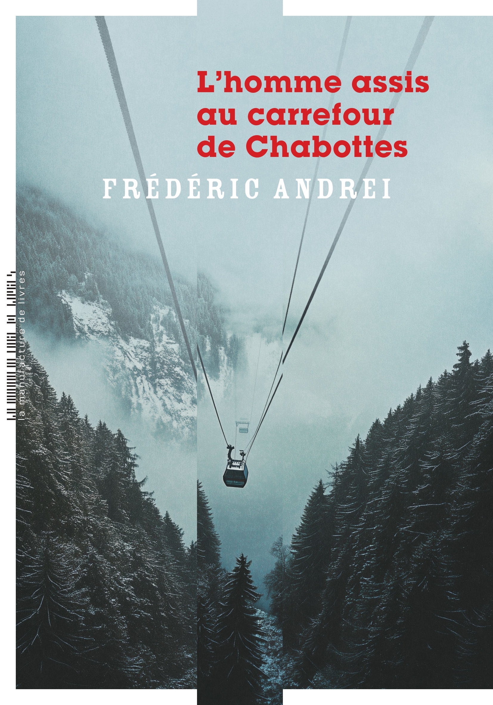L'Homme assis au carrefour de Chabottes - Frédéric Andrei - MANUFACTURE LIV