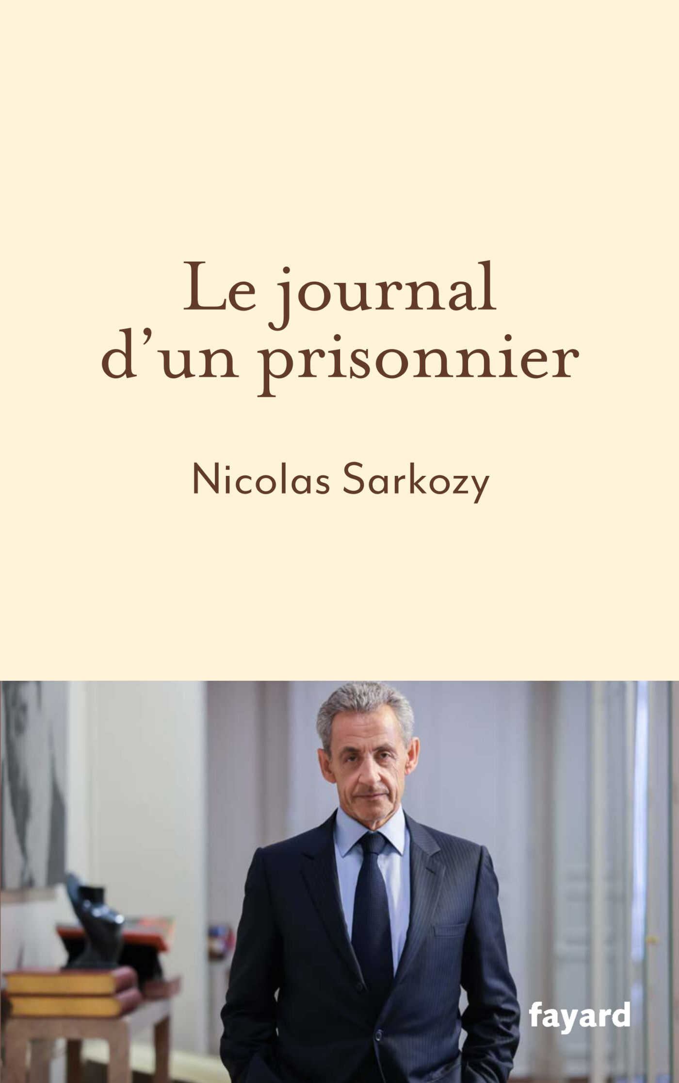 Le journal d'un prisonnier - Nicolas Sarkozy - FAYARD