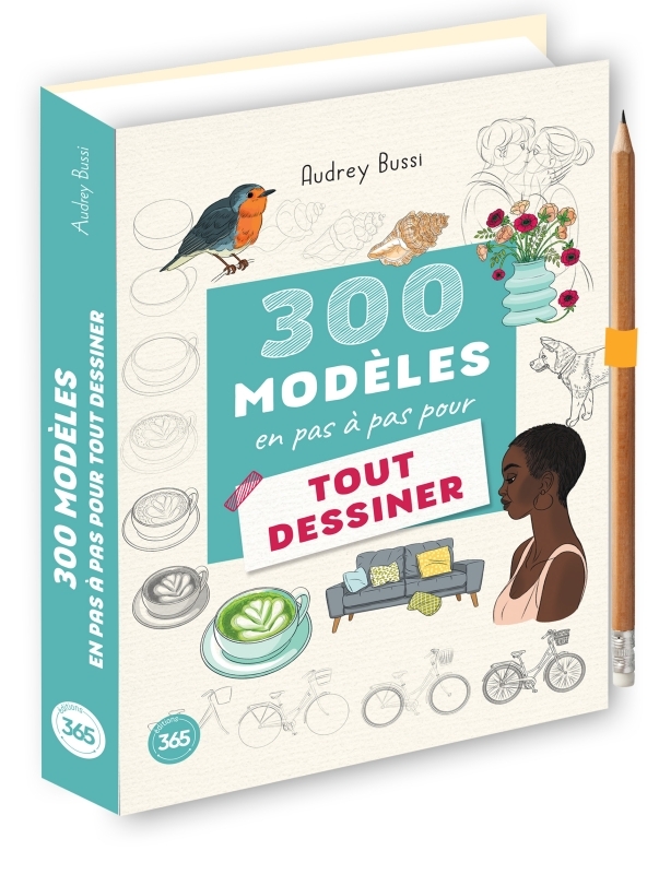 300 modèles en pas à pas pour tout dessiner - BUSSI AUDREY - 365 PARIS