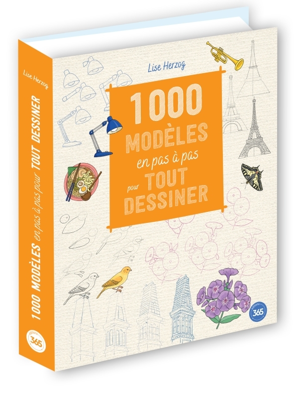 1000 modèles en pas à pas pour tout dessiner - HERZOG LISE - 365 PARIS