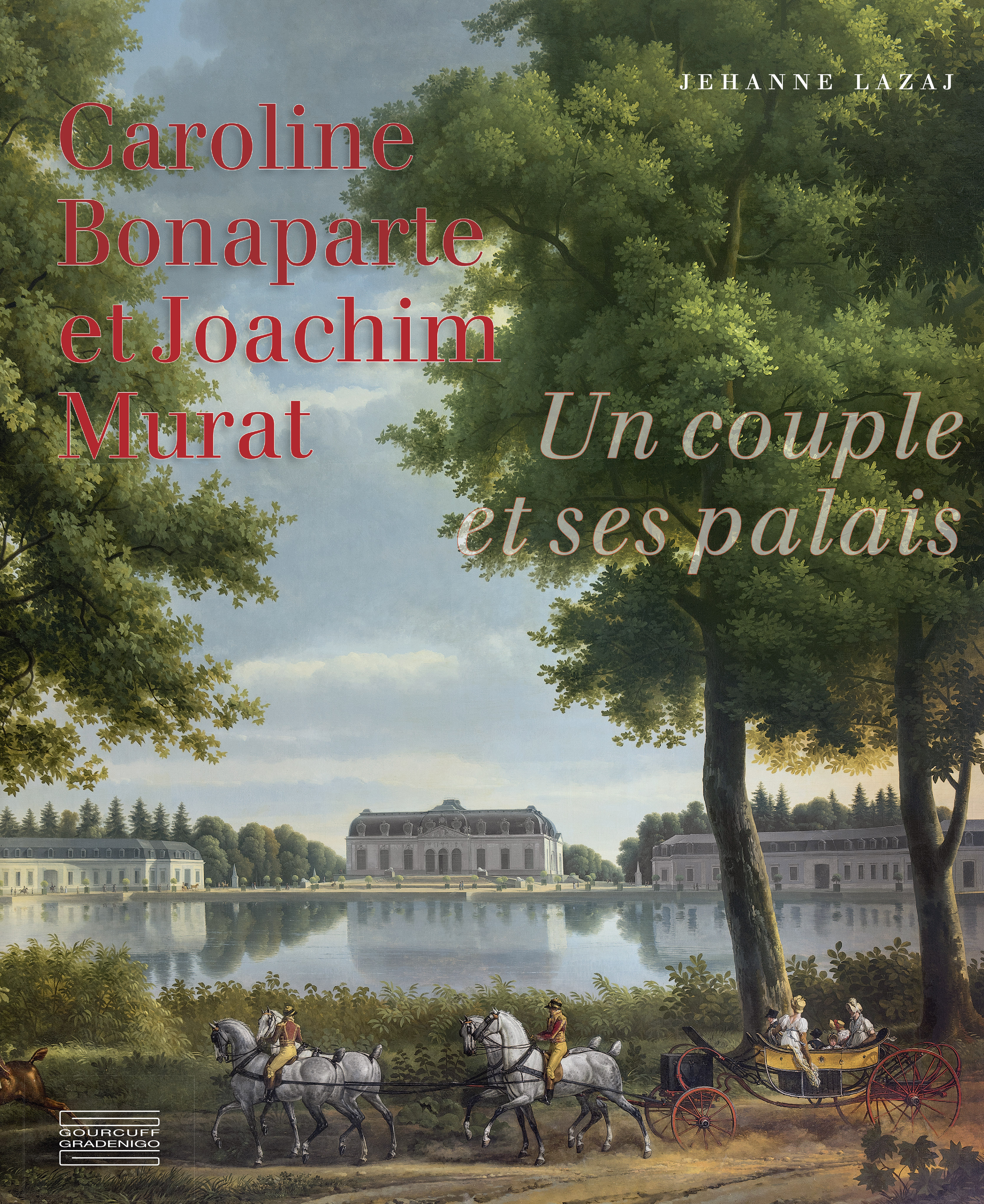 Caroline Bonaparte et Joachim Murat - Jehanne Lazaj - GOURCUFF GRADEN