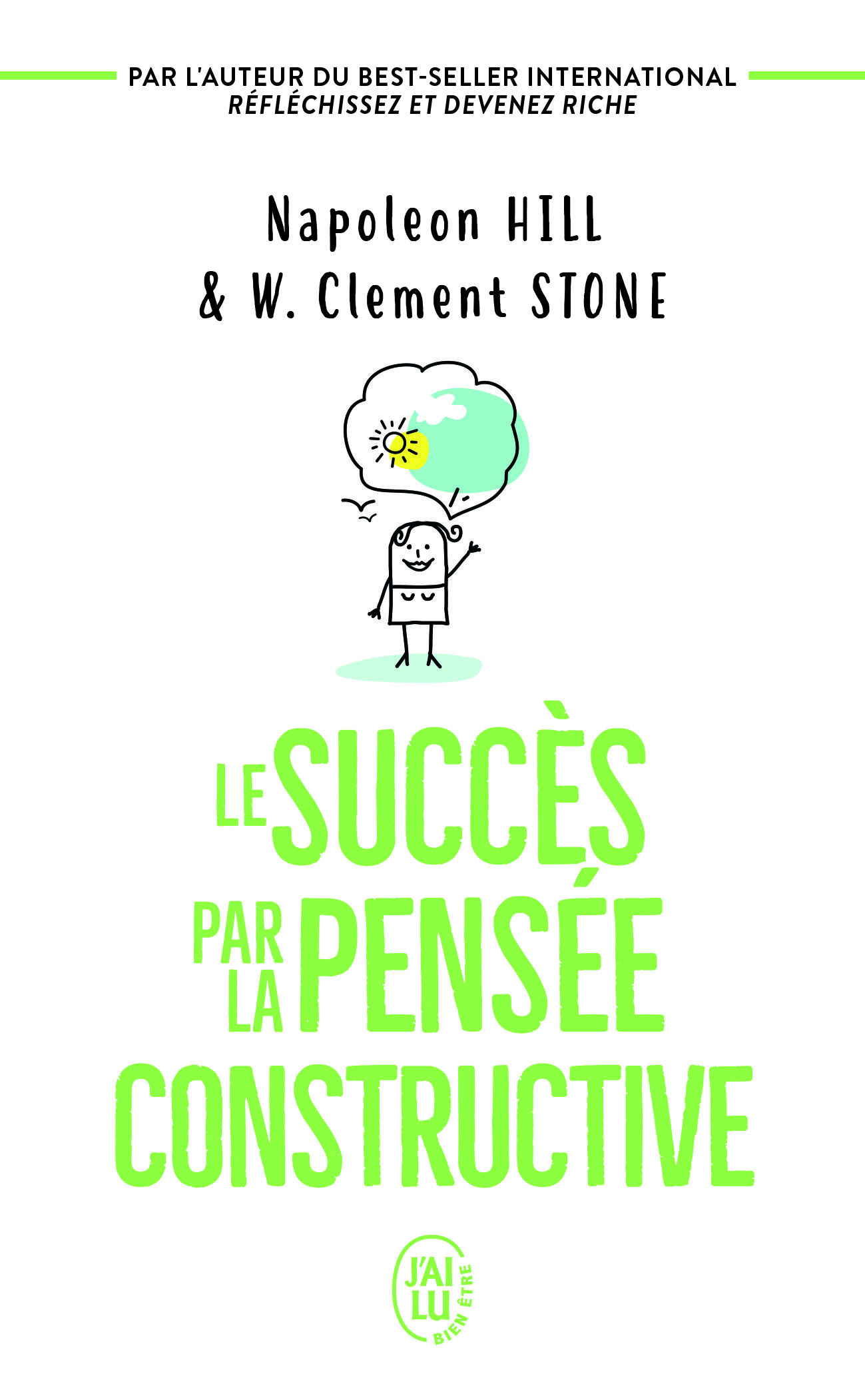 Le succès par la pensée constructive - Napoleon Hill, Clement W. Stone - J'AI LU