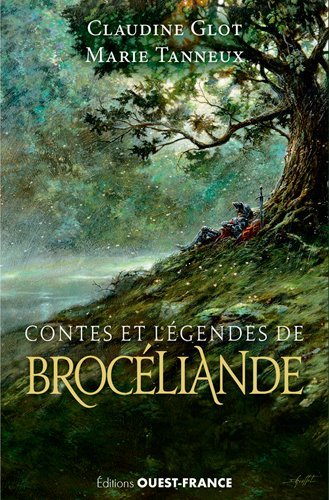Contes et légendes de Brocéliande - Claudine Glot, Marie Tanneux - OUEST FRANCE