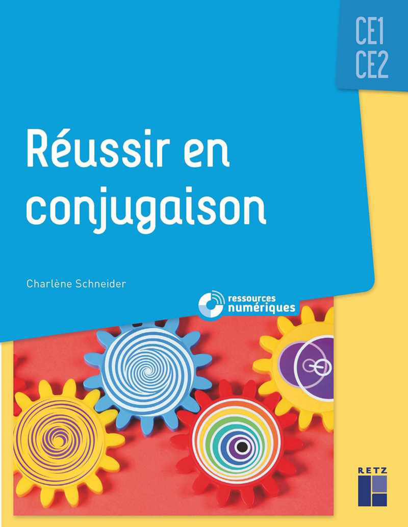 Réussir en conjugaison CE1-CE2 + ressources numériques - Charlène Schneider - RETZ