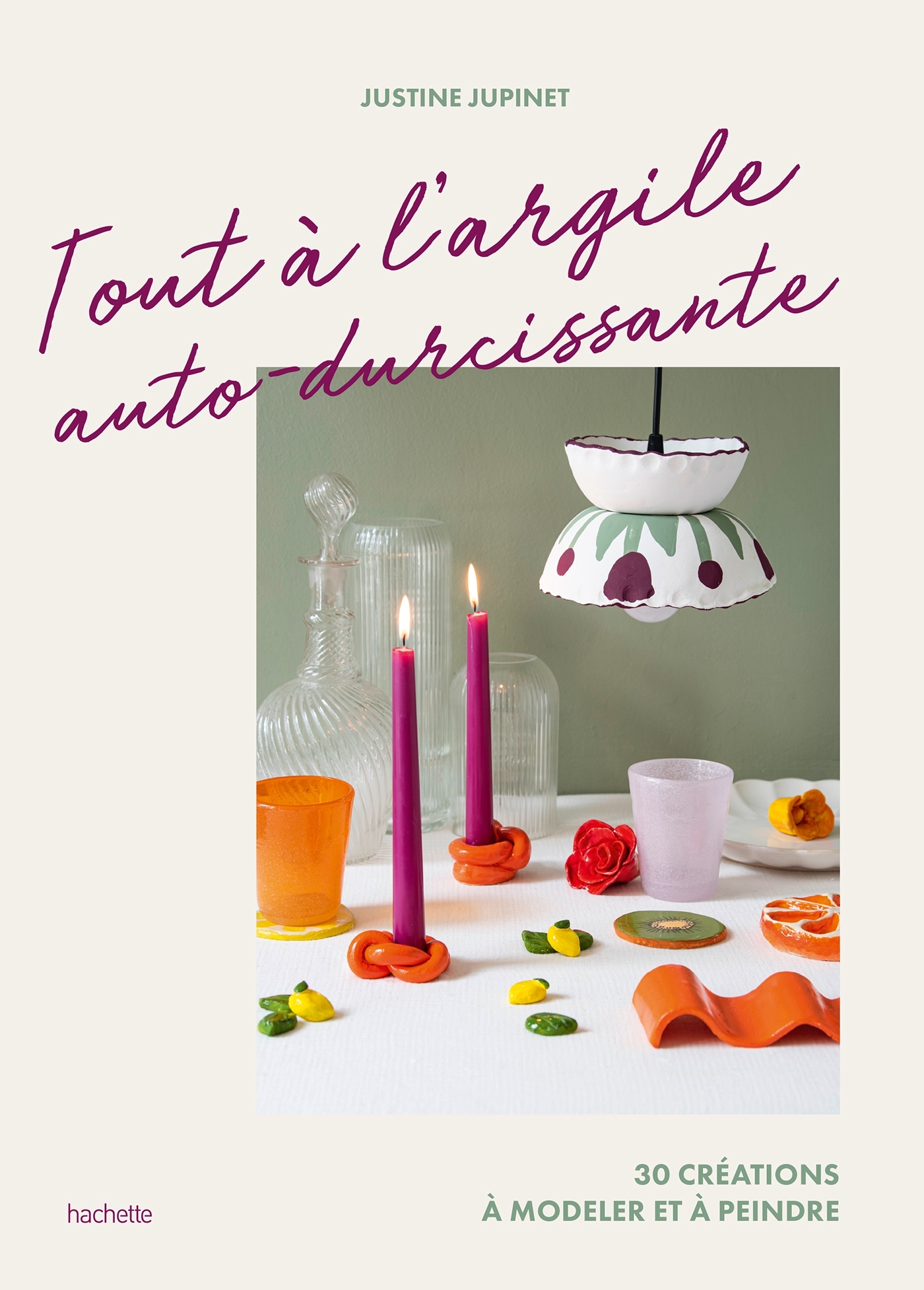 Tout à l'argile auto-durcissante - Justine Jupinet - HACHETTE PRAT