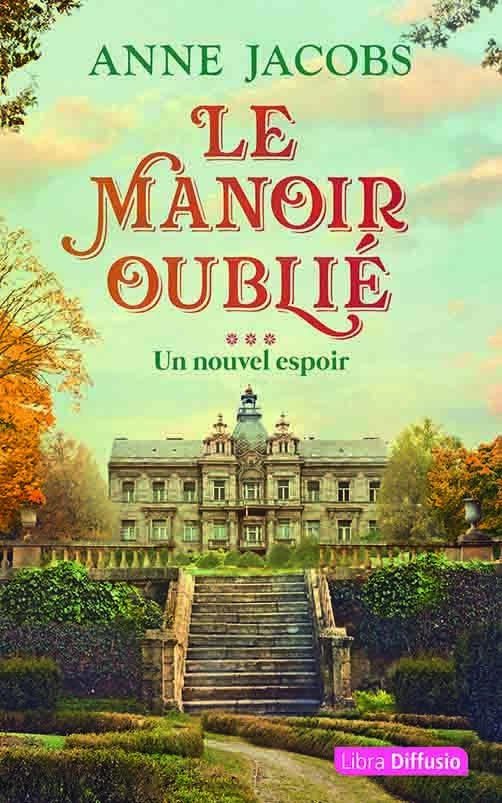 Le Manoir oublié T3 Un nouvel espoir ( 2 volumes) - Anne Jacobs - LIBRA DIFFUSIO