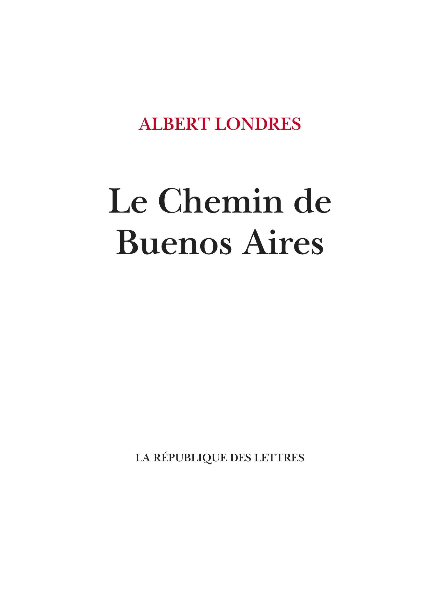 Le Chemin de Buenos Aires - Albert Londres - REPUBLIQUE LETT