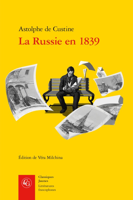 La Russie en 1839 - Astolphe de Custine, Véra Milchina, Alexandre Ospovate - CLASSIQ GARNIER