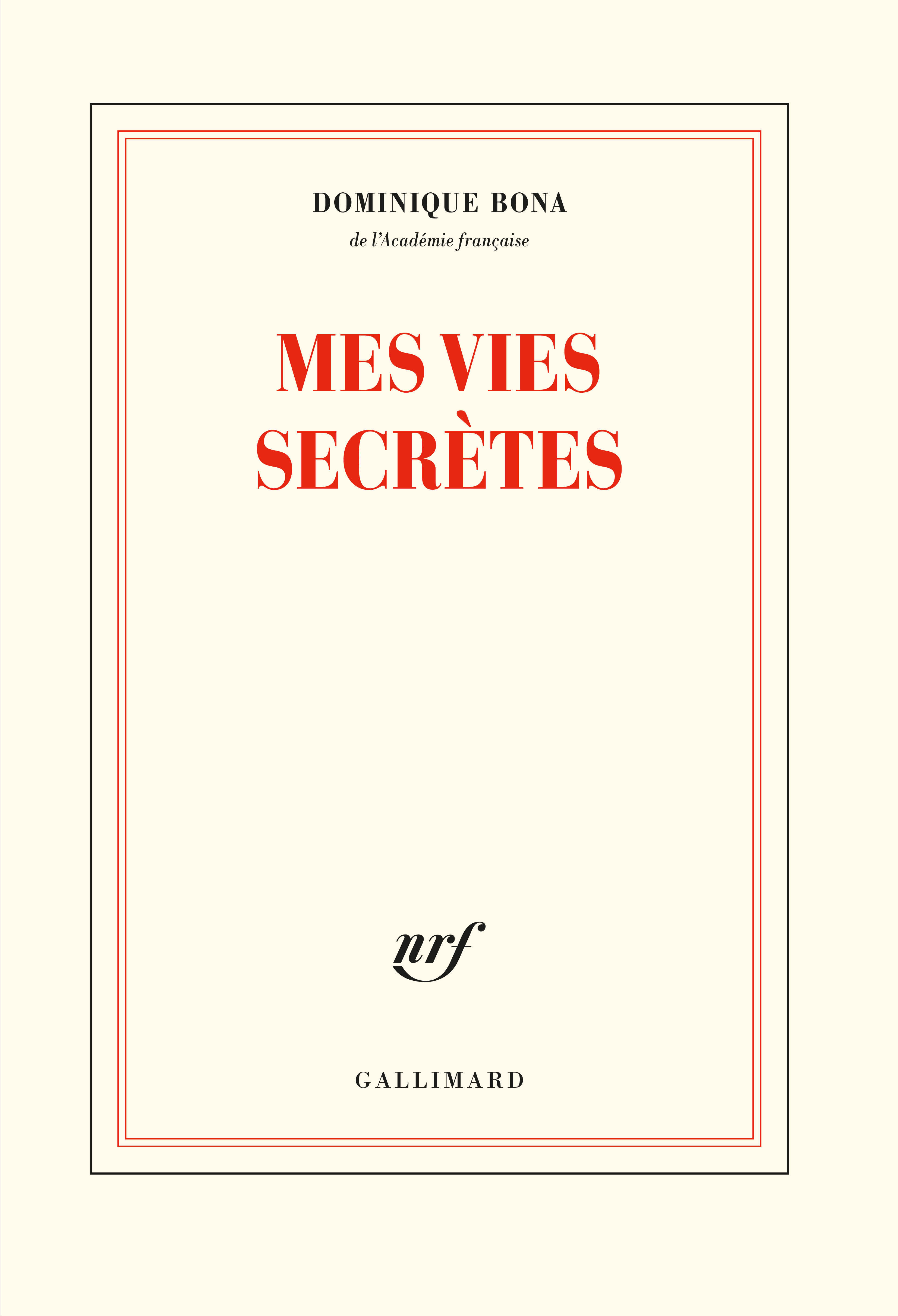 Mes vies secrètes - Dominique Bona - GALLIMARD