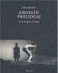Angelin Preljocaj - Agnès Freschel, Guy Delahaye - ACTES SUD