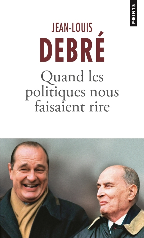 Quand les politiques nous faisaient rire - Jean-Louis Debré - POINTS
