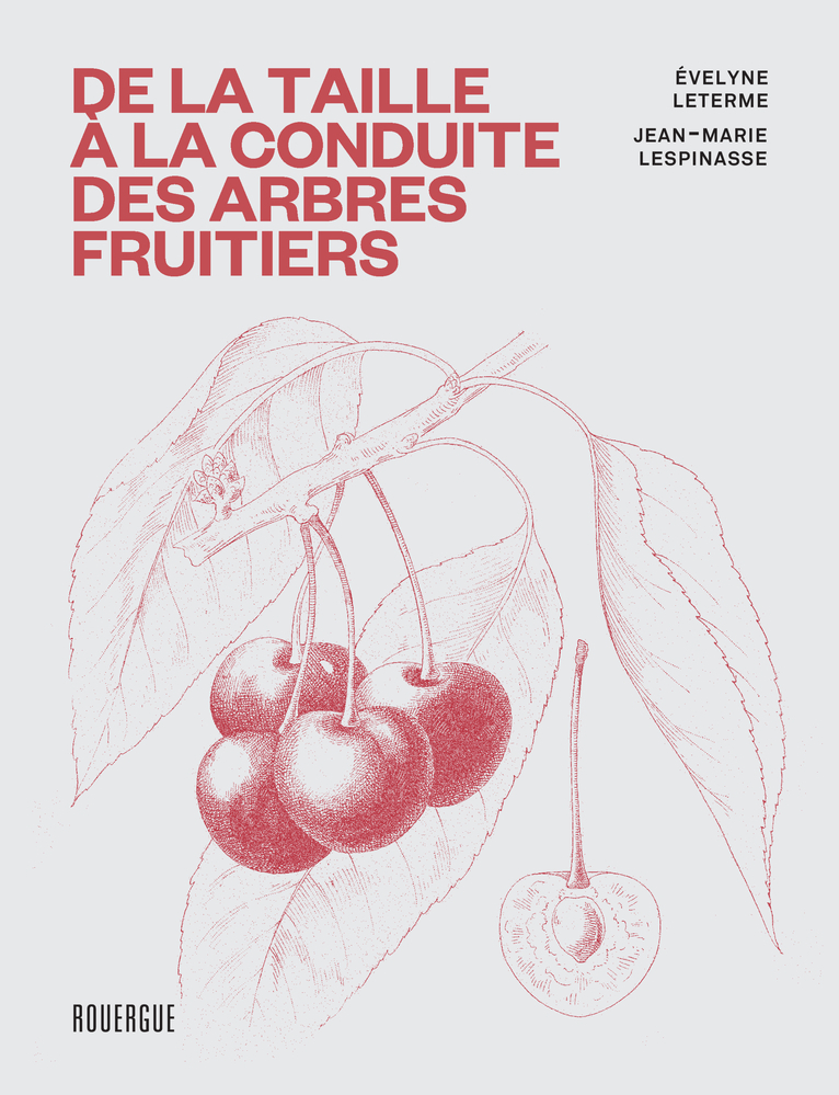 De la taille à la conduite des arbres fruitiers - Evelyne Leterme, Jean-marie Lespinasse - ROUERGUE