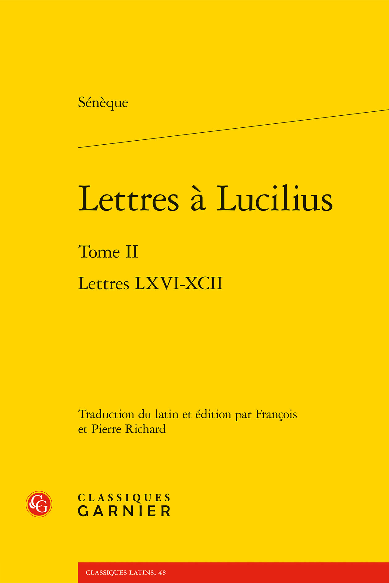 Lettres à Lucilius -  Sénèque, Pierre Richard, François Richard - CLASSIQ GARNIER