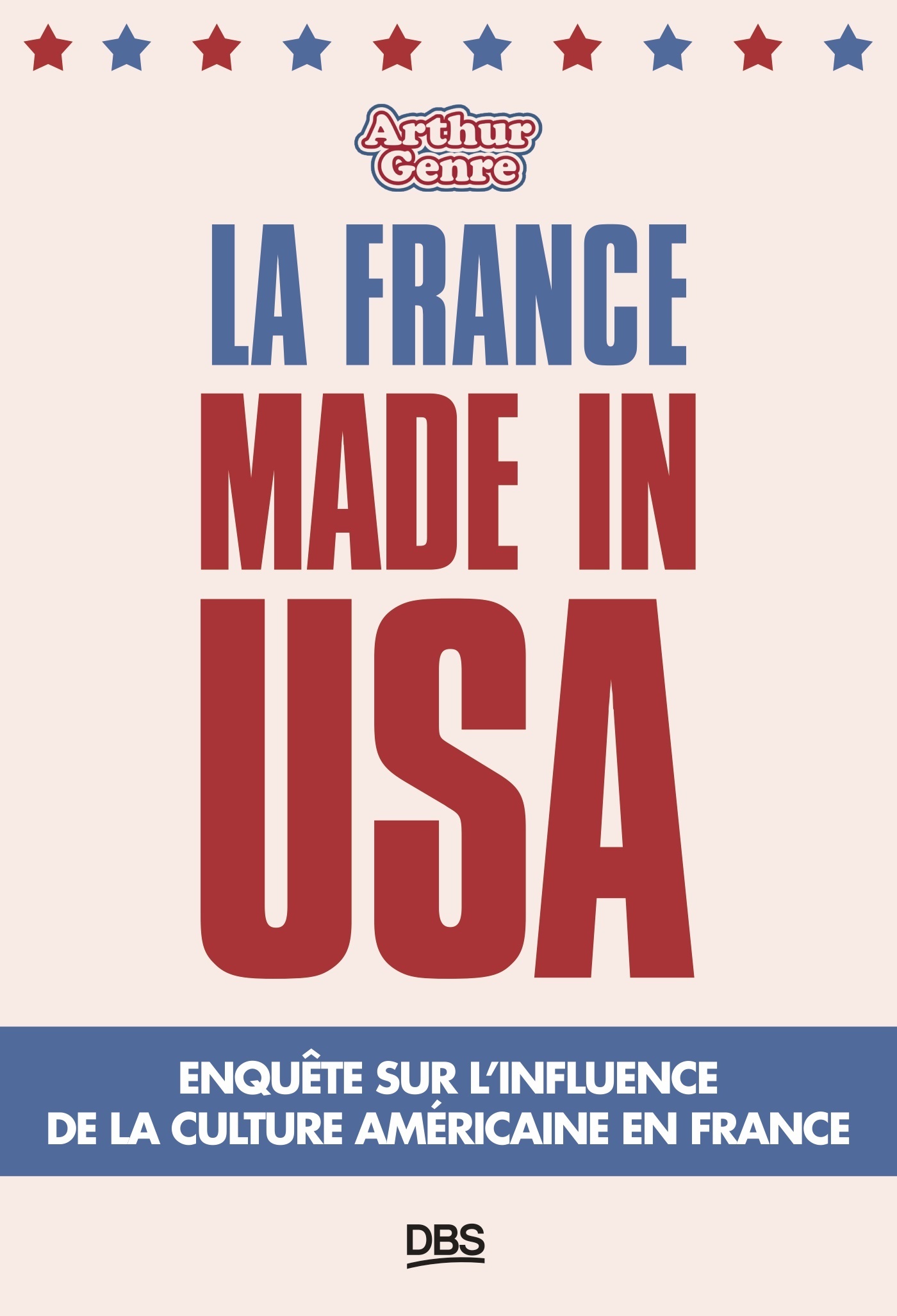 La France made in USA - Arthur Genre - DE BOECK SUP