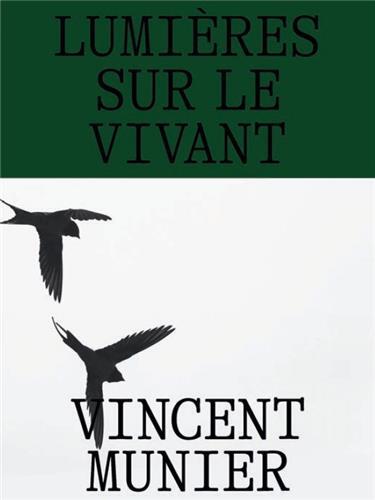 Vincent Munier LumiEres sur le vivant /franCais -  MUNIER VINCENT - MUSEES STRASBG